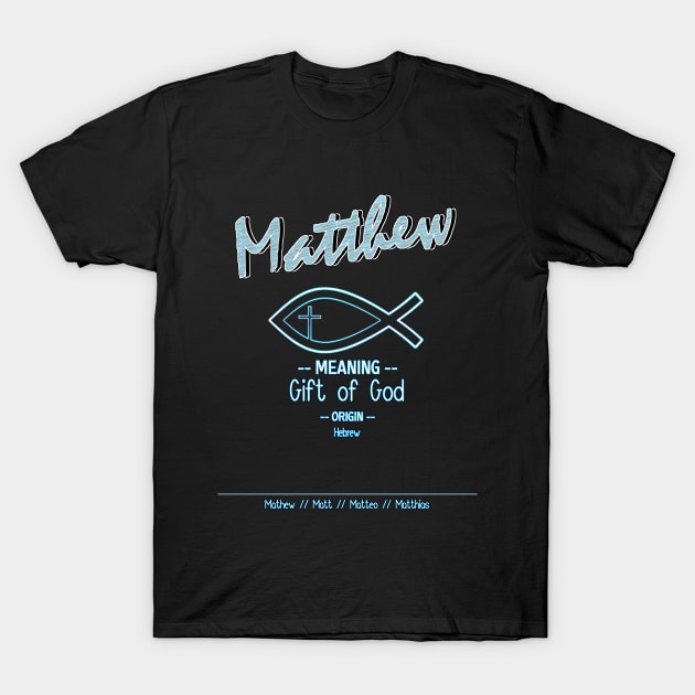 Matthew - Biblical Name Definition T-Shirt by  EnergyProjections